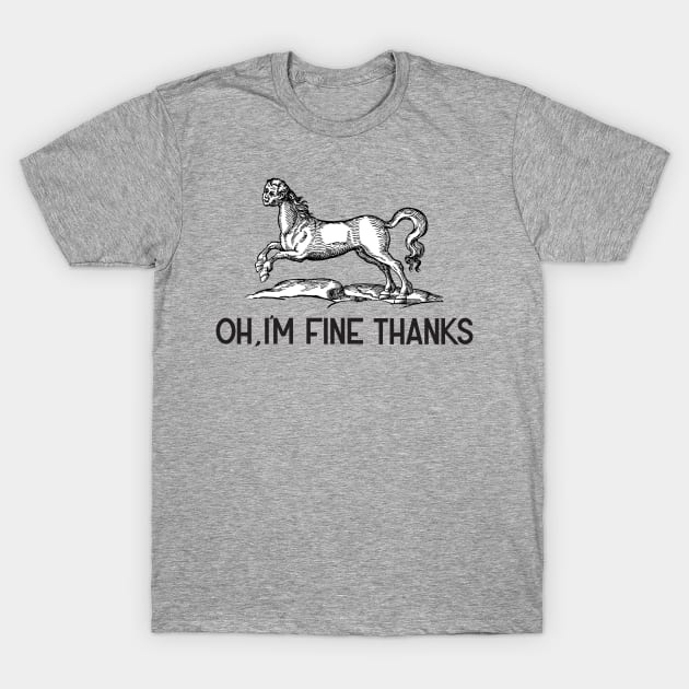 Oh, I'm Fine Thanks- Weirdy Beasty T-Shirt by random thangs 